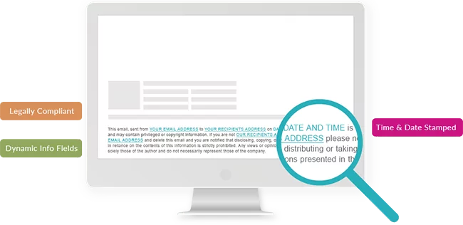 A graphic of a computer screen showing a legal disclaimer email banner, with a magnifying glass and the labels "Legally Compliant", "Dynamic Info Fields" and "Time & Date Stamped" surrounding it.