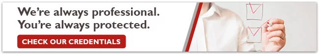 An email banner with the words "We're always professional. You're always protected" and a "CHECK OUR CREDENTIALS" button, next to a photo of a hand ticking a checklist.