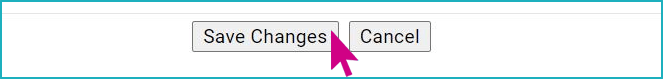 A screenshot of two buttons, Save Changes and Cancel, with a pink arrow hovering over the save button.