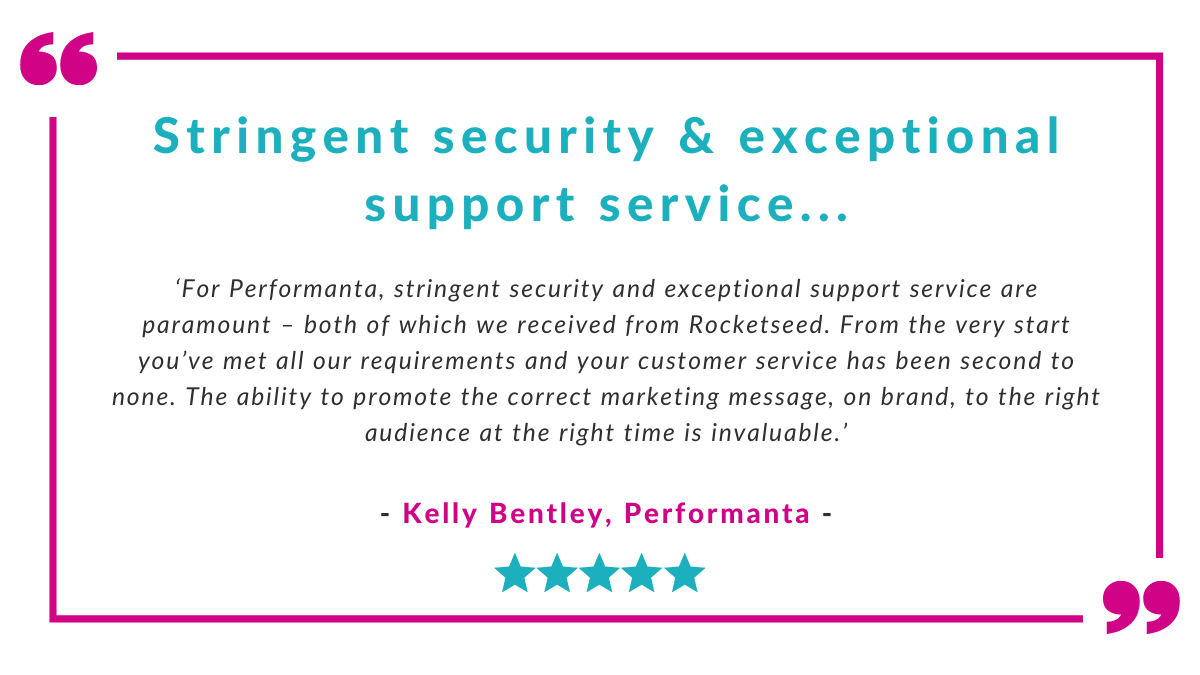 A client testimonial from Kelly Bentley, Performanta, enclosed in a pink box with quotation marks at the corners, titled "Stringent security & exceptional support service..."