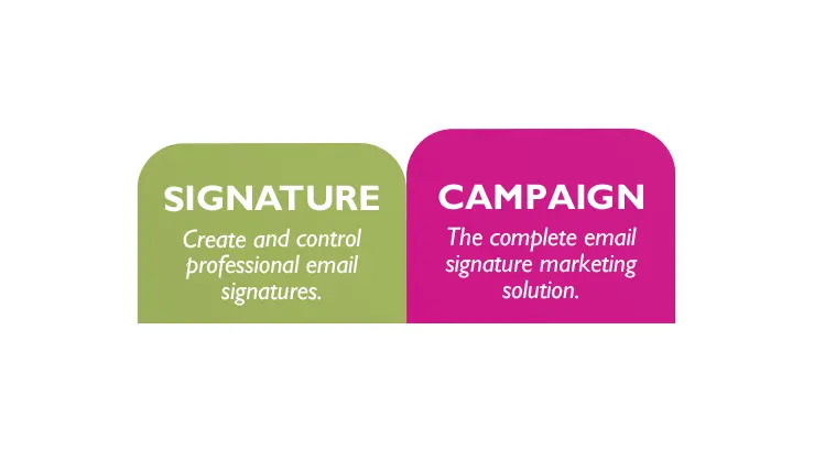 A green shape with the words "SIGNATURE: Create and control professional email signatures" inside, next to a pink shape with the words "CAMPAIGN: The complete email signature marketing solution".